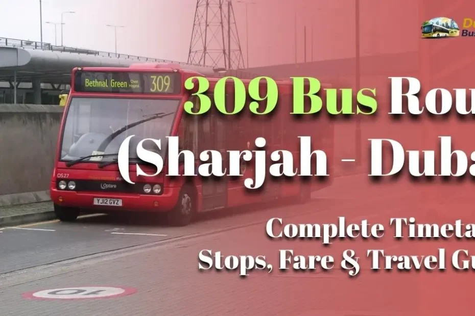 309 Bus Route (Sharjah - Dubai): Complete Timetable, Stops, Fare & Travel Guide