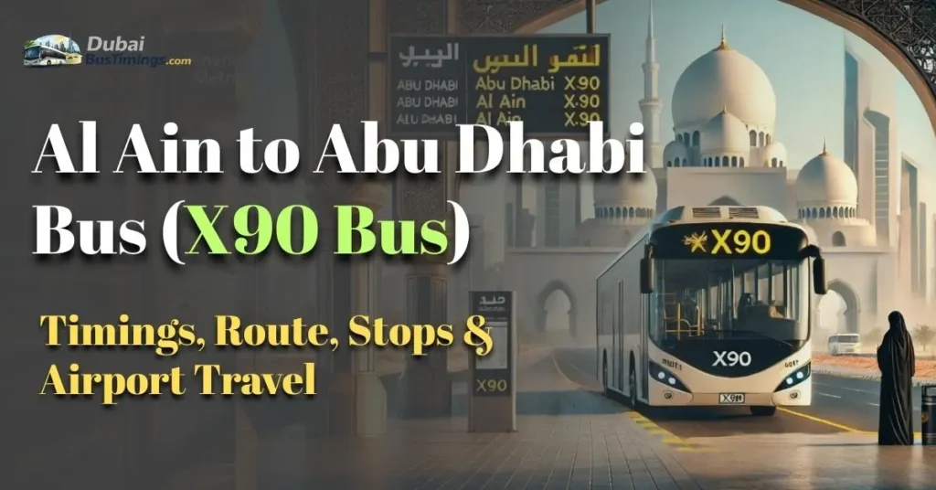 Al Ain to Abu Dhabi Bus (X90 Bus) – Timings, Route, Stops & Airport Travel
