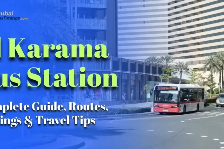 Al Karama Bus Station – Complete Guide, Routes, Timings & Travel Tips (2026)