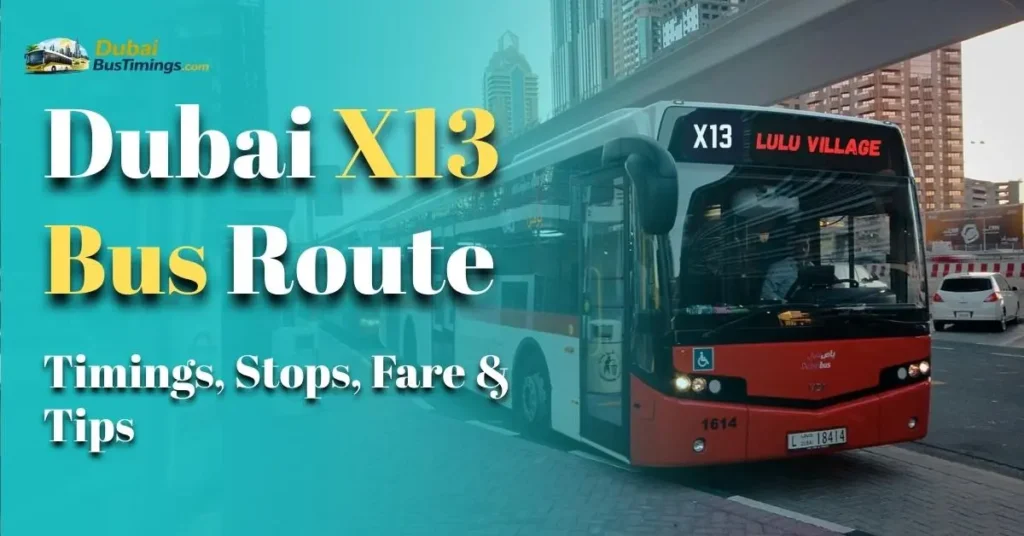 Dubai X13 Bus Route — Timings, Stops, Fare & Tips