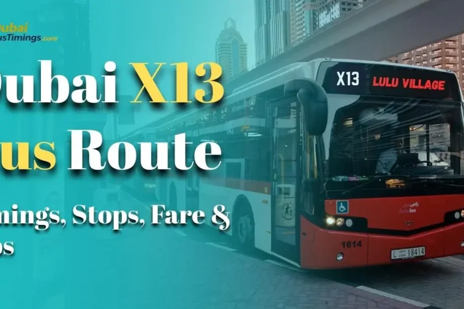 Dubai X13 Bus Route — Timings, Stops, Fare & Tips