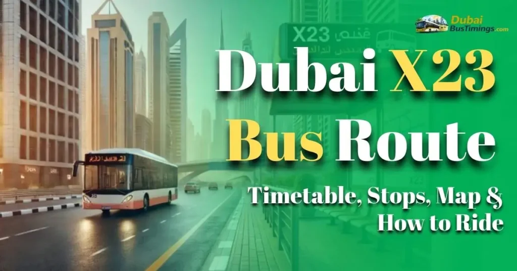 Dubai X23 Bus Route – Timetable, Stops, Map & How to Ride