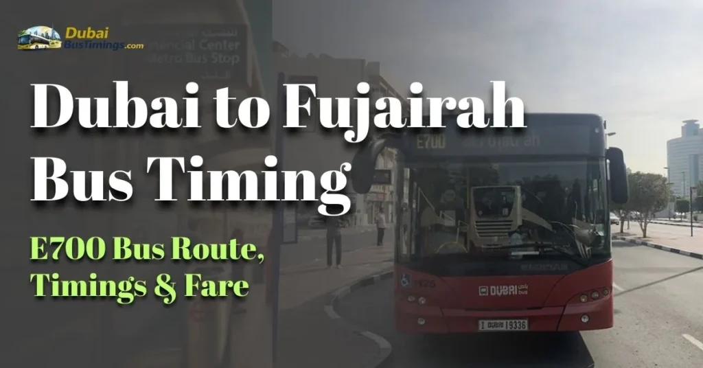 Dubai to Fujairah Bus Timing – E700 Bus Route, Timings & Fare