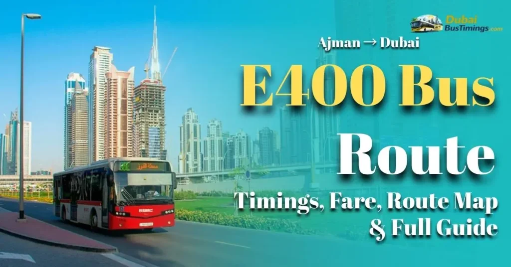 E400 Bus Route Ajman to Dubai (and Back): Timings, Fare, Route Map & Full Guide