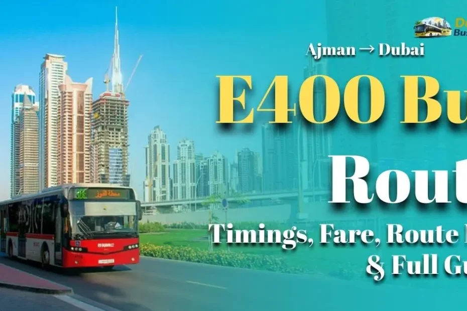 E400 Bus Route Ajman to Dubai (and Back): Timings, Fare, Route Map & Full Guide