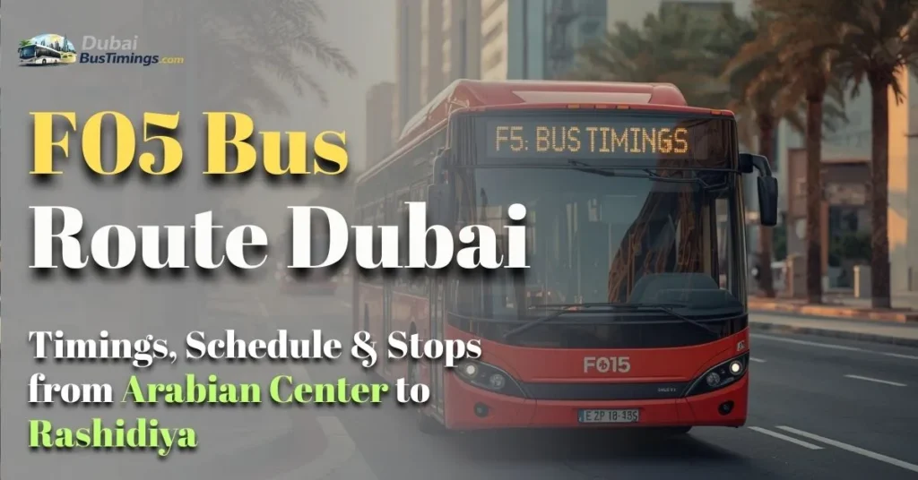 F05 Bus Route Dubai: Timings, Schedule & Stops from Arabian Center to Rashidiya