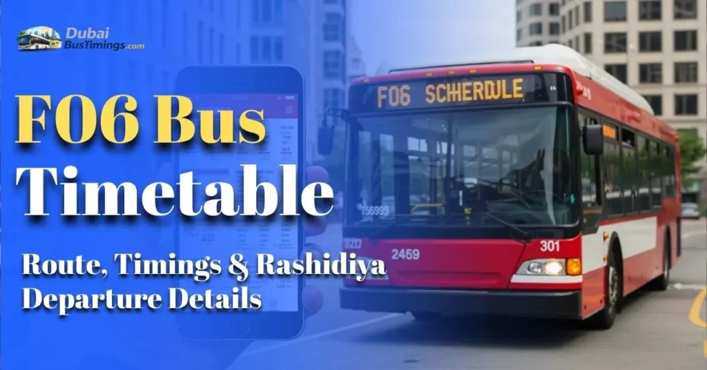 F06 Bus Timetable (2026 Guide) – Route, Timings & Rashidiya Departure Details