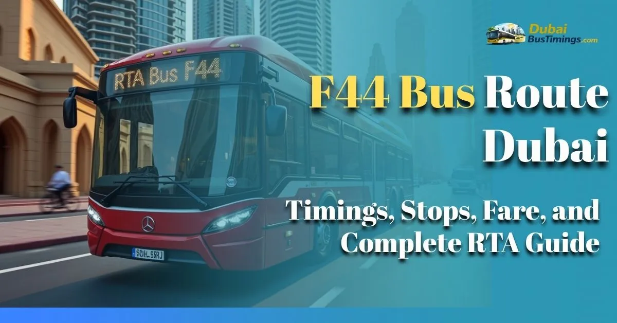 F44 Bus Route Dubai: Timings, Stops, Fare, and Complete RTA Guide (2026)