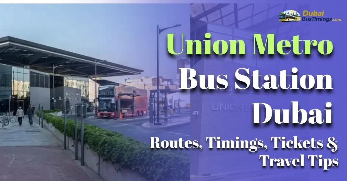 Union To Rak Bus Union Metro Bus Station Dubai (2026 Guide): Routes, Timings, Tickets ...