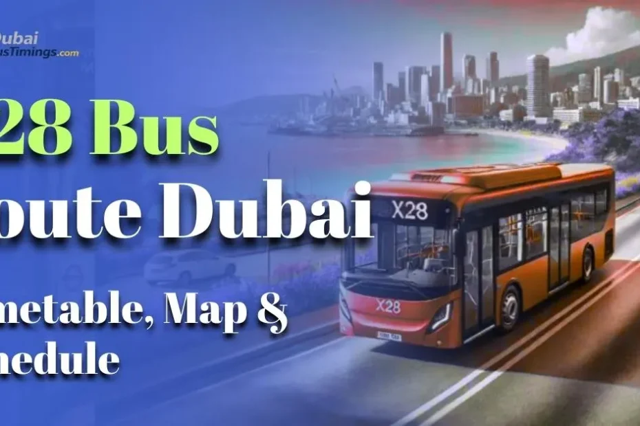 X28 Bus Route Dubai – Timetable, Map & Schedule (Updated 2026)
