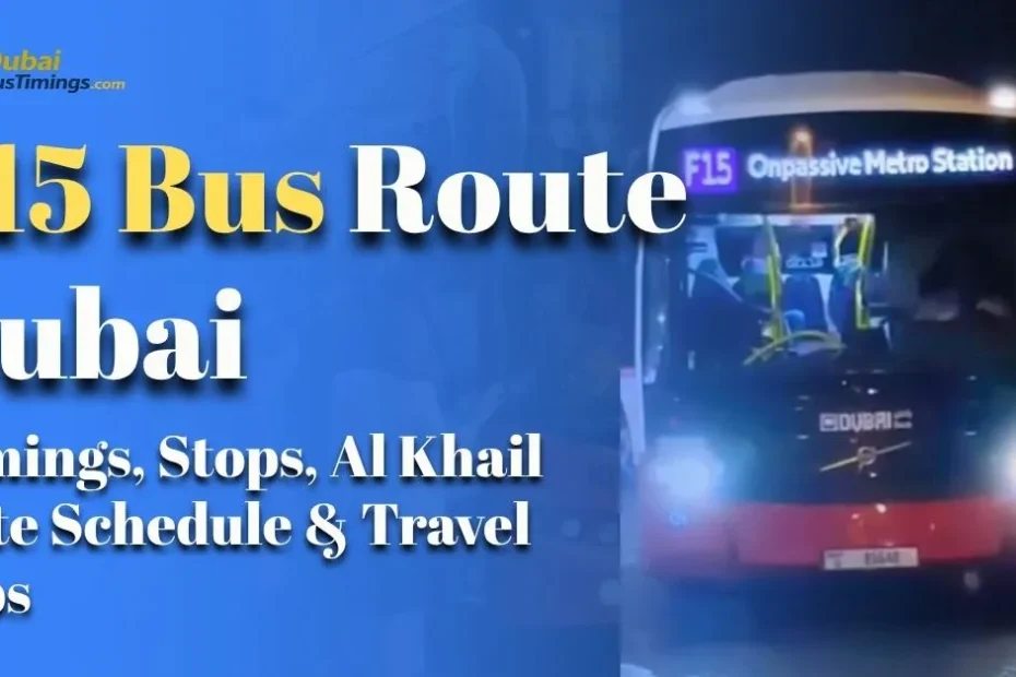 F15 Bus Route Dubai (2026 Guide): Timings, Stops, Al Khail Gate Schedule & Travel Tips
