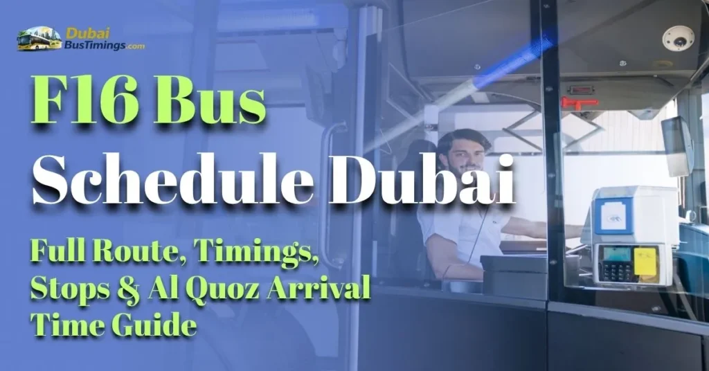 F16 Bus Schedule 2026 Dubai: Full Route, Timings, Stops & Al Quoz Arrival Time Guide