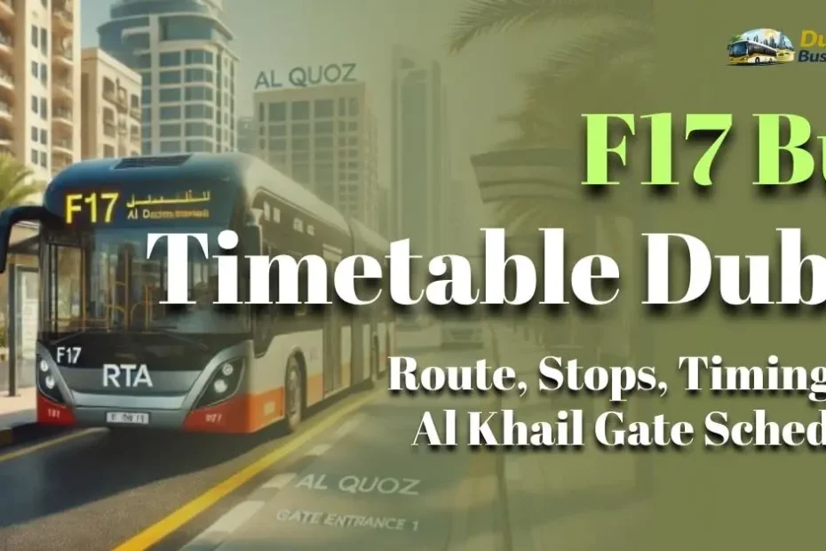 F17 Bus Timetable 2026 Dubai – Route, Stops, Timings & Al Khail Gate Schedule