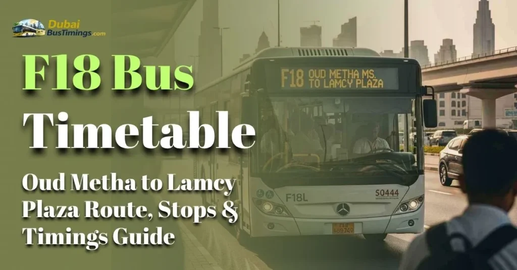 F18 Bus Timetable (2026): Oud Metha to Lamcy Plaza Route, Stops & Timings Guide