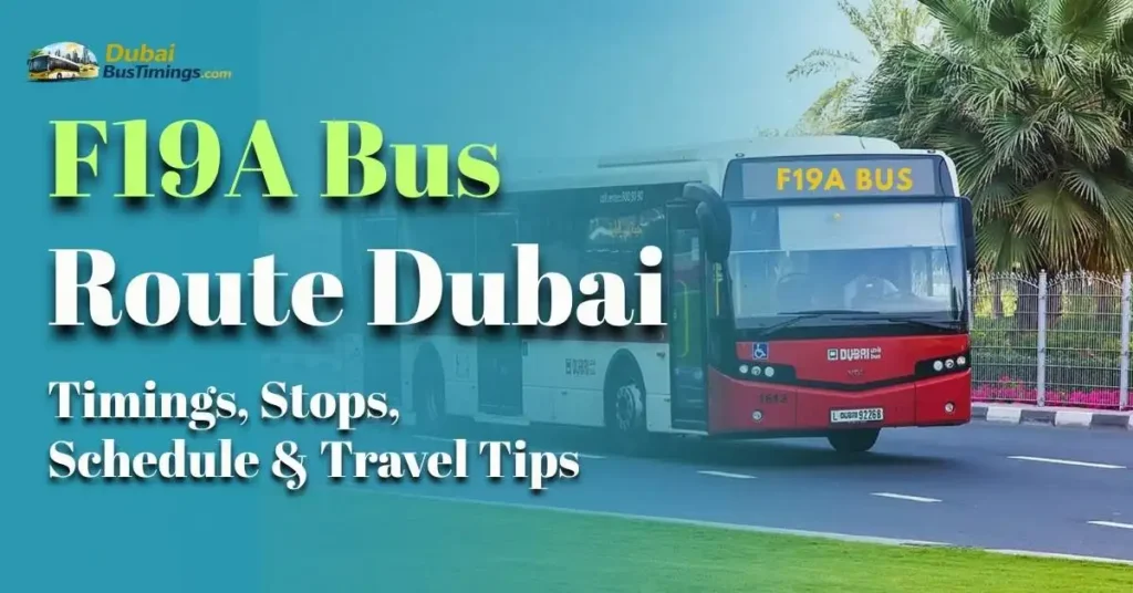 F19A Bus Route Dubai (2026 Guide): Timings, Stops, Schedule & Travel Tips