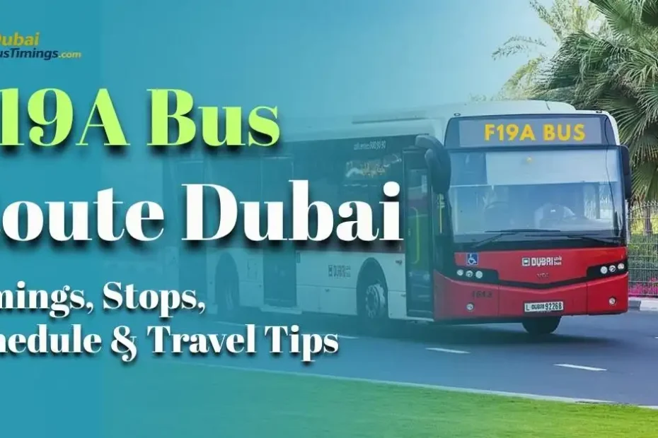 F19A Bus Route Dubai (2026 Guide): Timings, Stops, Schedule & Travel Tips