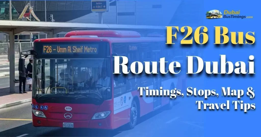 F26 Bus Route Dubai (2026 Guide): Timings, Stops, Map & Travel Tips
