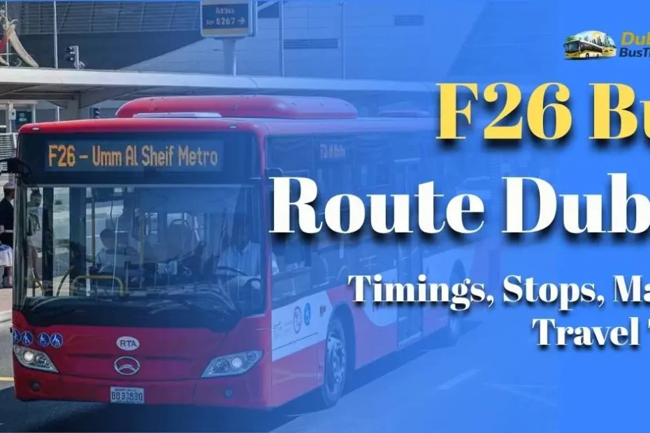 F26 Bus Route Dubai (2026 Guide): Timings, Stops, Map & Travel Tips