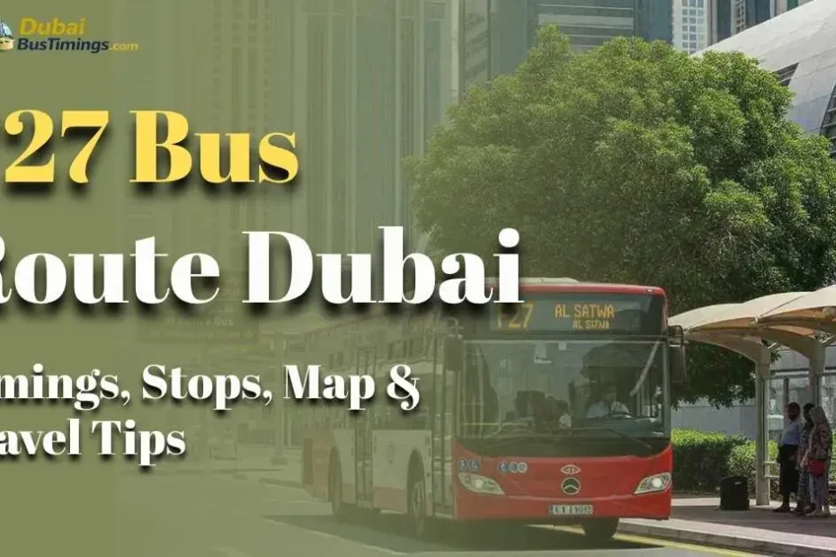 F27 Bus Route Dubai (2026 Guide): Timings, Stops, Map & Travel Tips