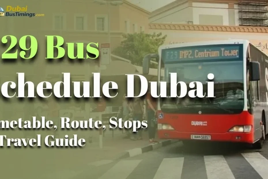 F29 Bus Schedule Dubai (2026): Timetable, Route, Stops & Travel Guide