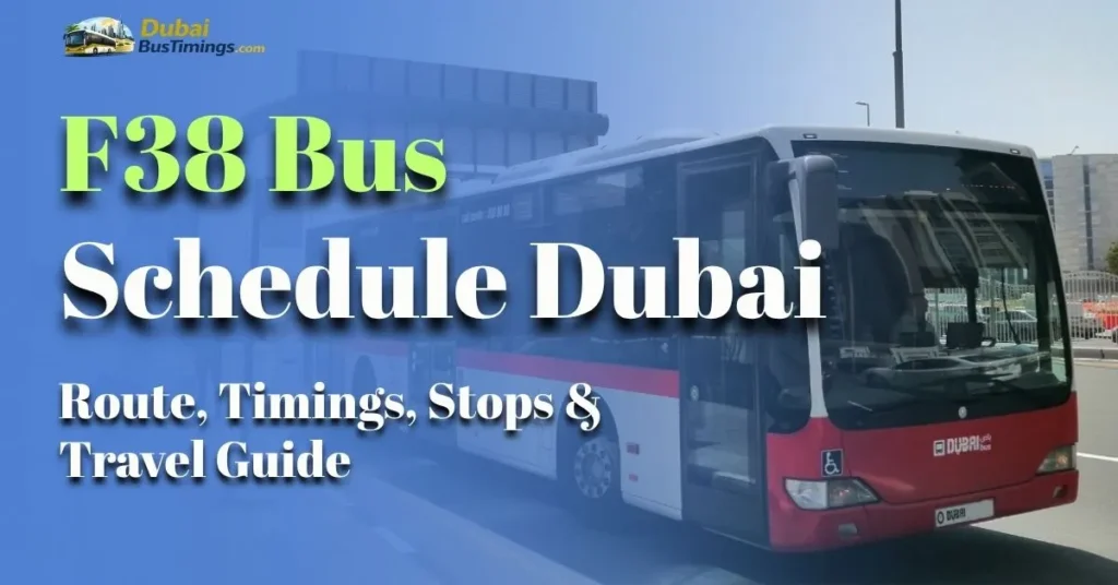F38 Bus Schedule Dubai 2026 – Route, Timings, Stops & Travel Guide