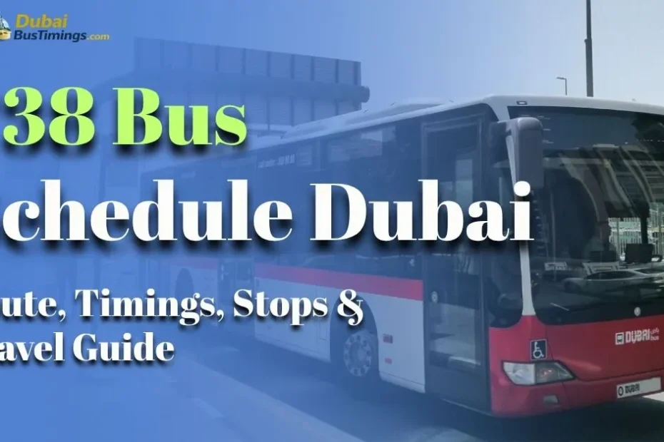 F38 Bus Schedule Dubai 2026 – Route, Timings, Stops & Travel Guide