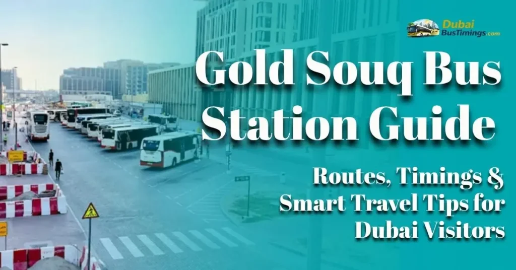 Gold Souq Bus Station Guide: 2026 Routes, Timings & Smart Travel Tips for Dubai Visitors
