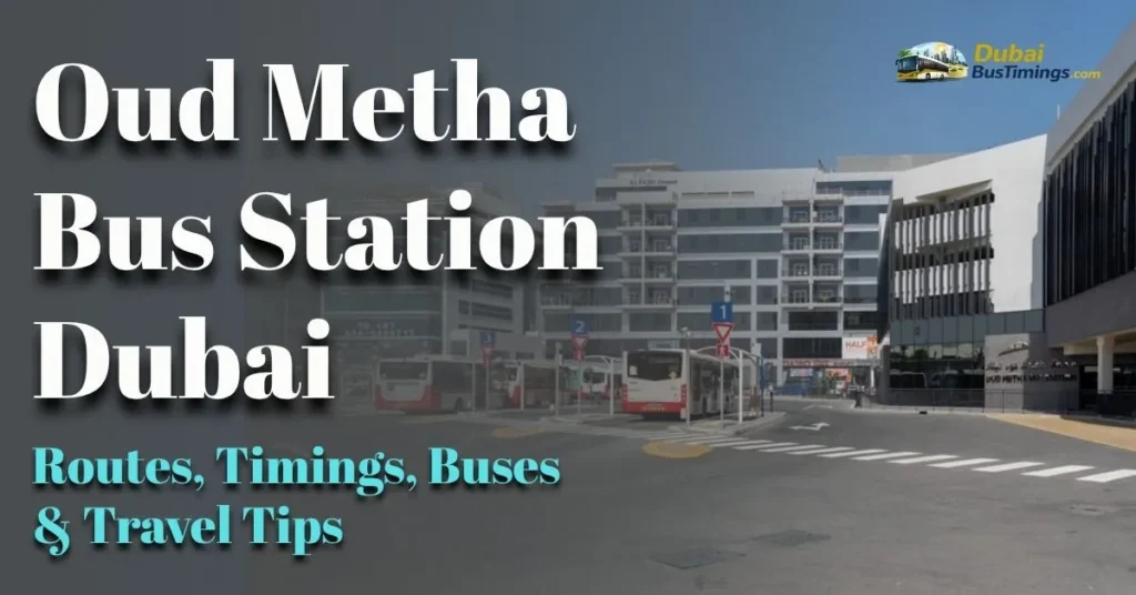 Oud Metha Bus Station Dubai (2026 Guide): Routes, Timings, Buses & Travel Tips