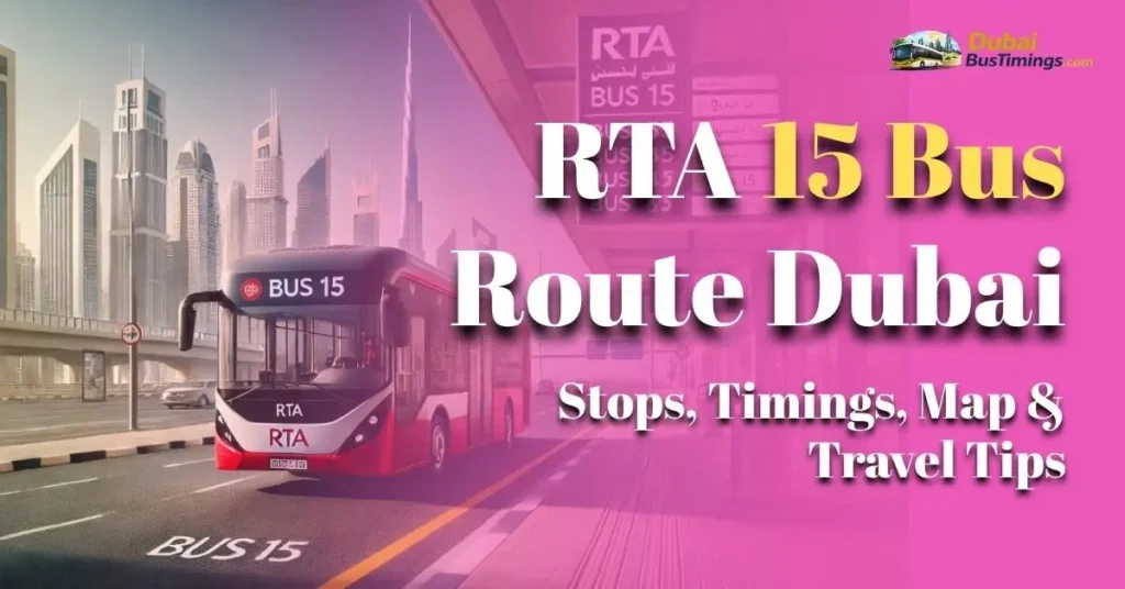 RTA 15 Bus Route Dubai Stops Timings Map Travel Tips