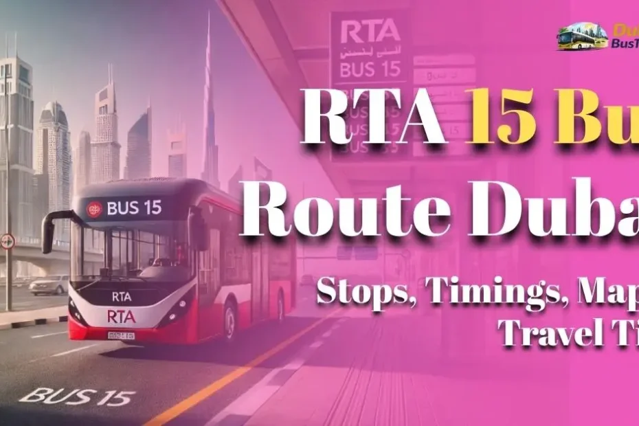 RTA 15 Bus Route Dubai Stops Timings Map Travel Tips