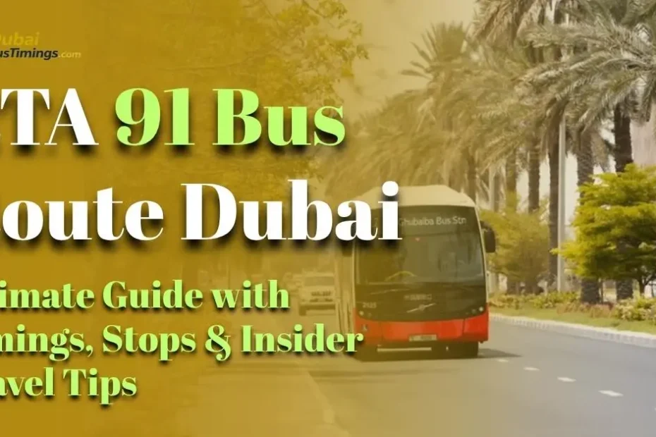 RTA 91 Bus Route Dubai: 2026 Ultimate Guide with Timings, Stops & Insider Travel Tips