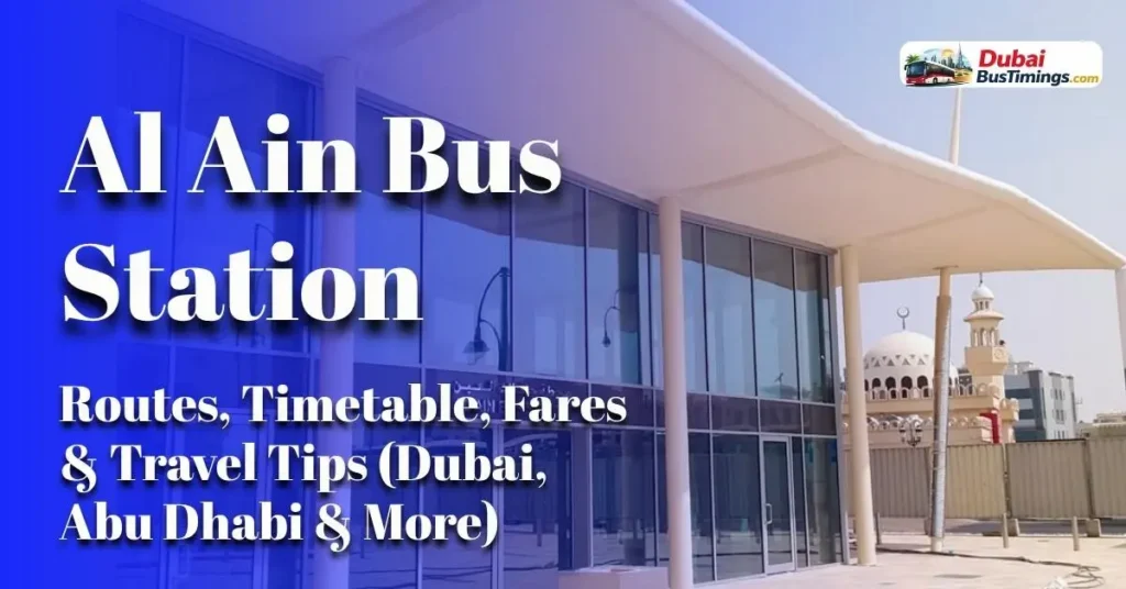 Al Ain Bus Station 2026 Guide: Routes, Timetable, Fares & Travel Tips (Dubai, Abu Dhabi & More)