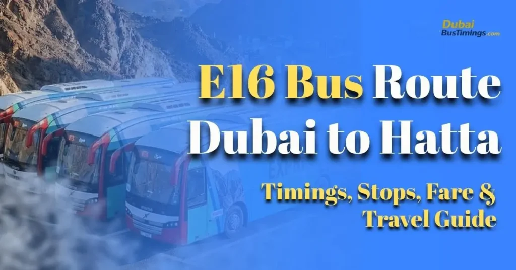E16 Bus Route Dubai to Hatta (2026): Timings, Stops, Fare & Travel Guide