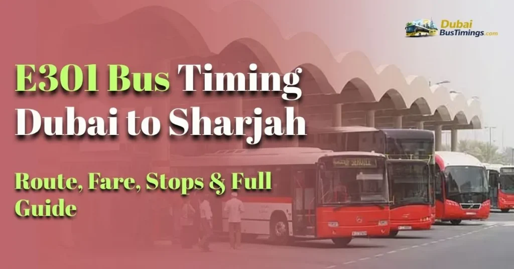 E301 Bus Timing 2026 Dubai to Sharjah – Route, Fare, Stops & Full Guide