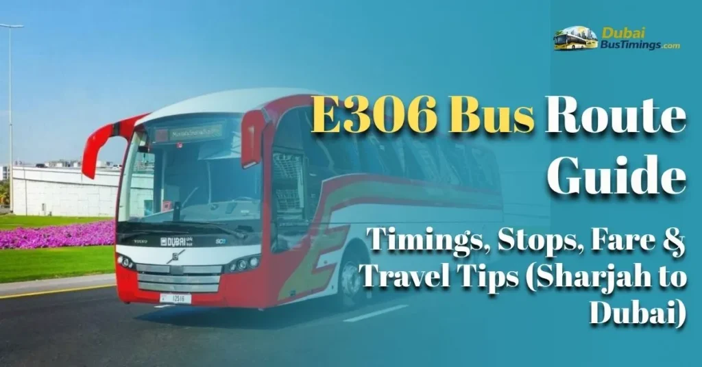 E306 Bus Route 2026 Guide: Timings, Stops, Fare & Travel Tips (Sharjah to Dubai)