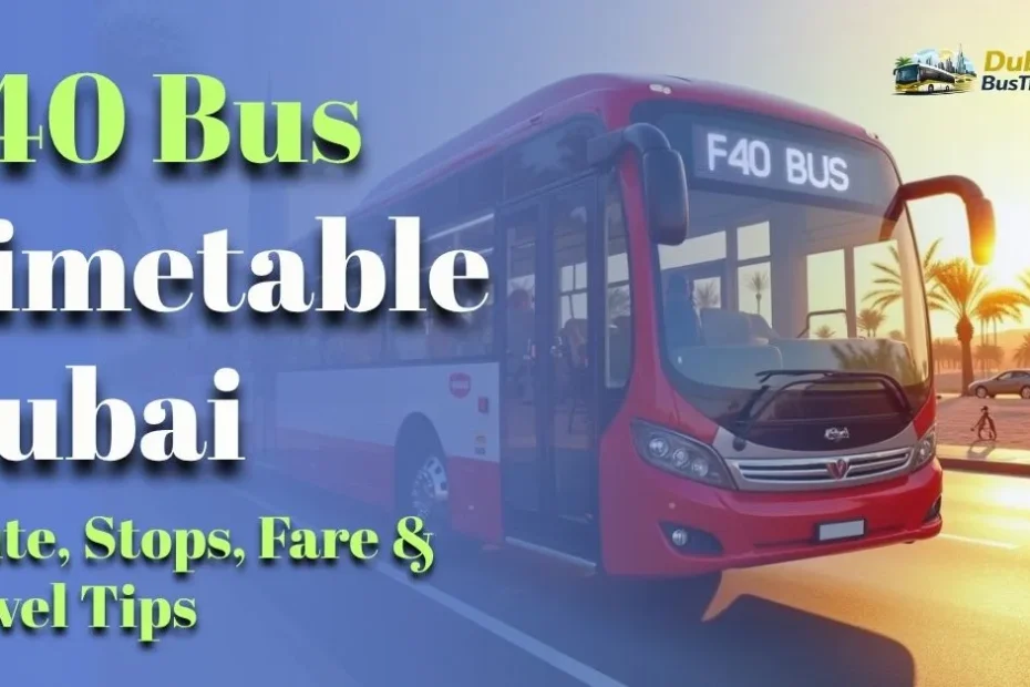 F40 Bus Timetable Dubai 2026 – Route, Stops, Fare & Travel Tips
