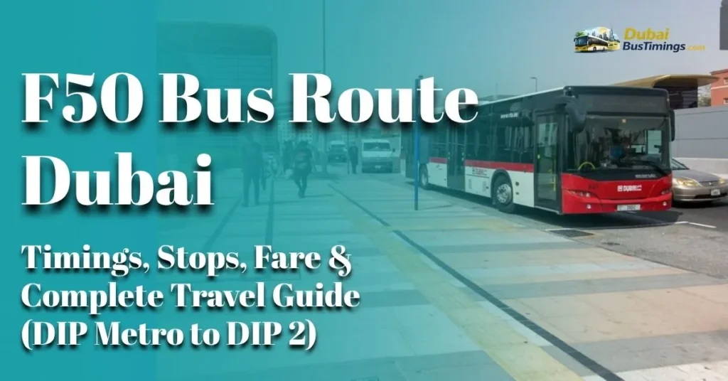 F50 Bus Route Dubai 2026: Timings, Stops, Fare & Complete Travel Guide (DIP Metro to DIP 2)