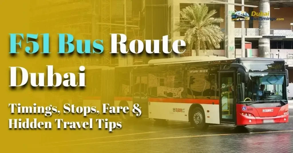 F51 Bus Route Dubai 2026: Timings, Stops, Fare & Hidden Travel Tips