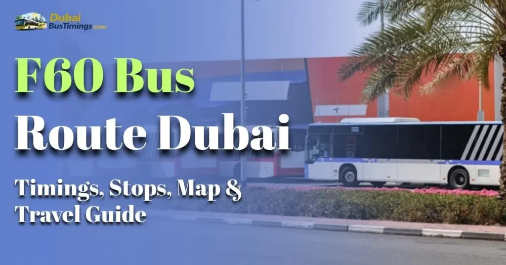 F60 Bus Route Dubai 2026: Timings, Stops, Map & Travel Guide