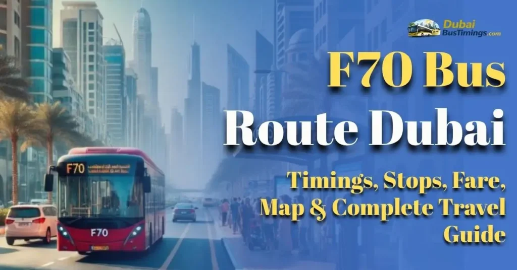 F70 Bus Route Dubai 2026: Timings, Stops, Fare, Map & Complete Travel Guide