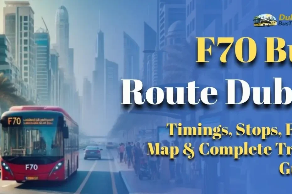 F70 Bus Route Dubai 2026: Timings, Stops, Fare, Map & Complete Travel Guide