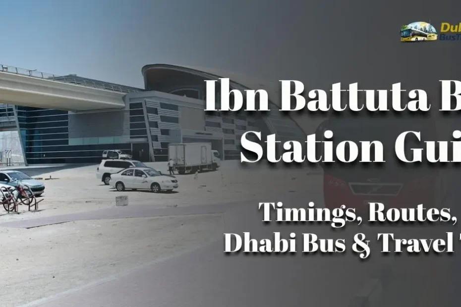 Ibn Battuta Bus Station Guide 2026: Timings, Routes, Abu Dhabi Bus & Travel Tips