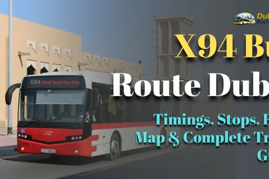 X94 Bus Route Dubai 2026: Timings, Stops, Fare, Map & Complete Travel Guide