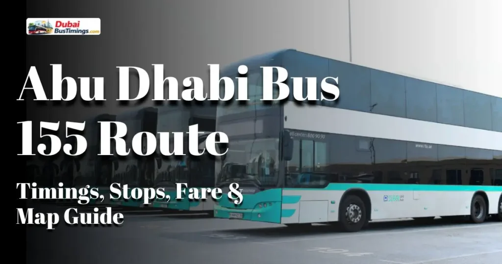 Abu Dhabi Bus 155 Route 2026: Timings, Stops, Fare & Map Guide